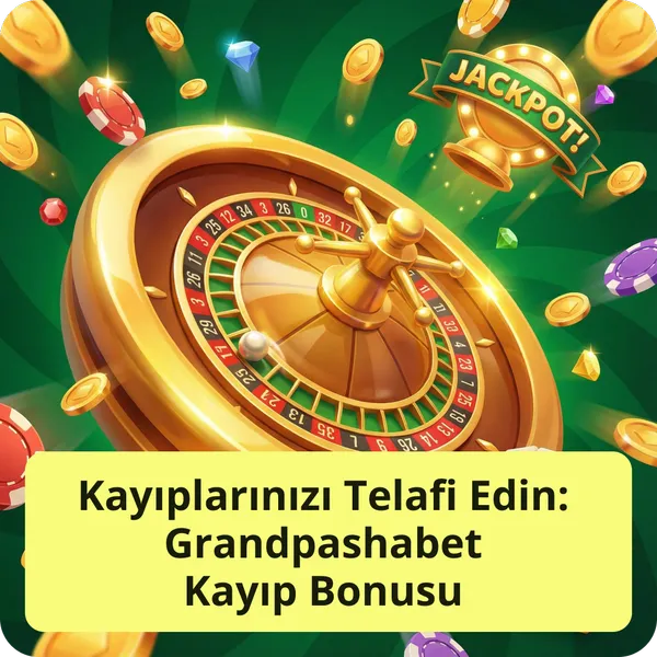 Kayıplarınızı Telafi Edin: Grandpashabet Kayıp Bonusu
